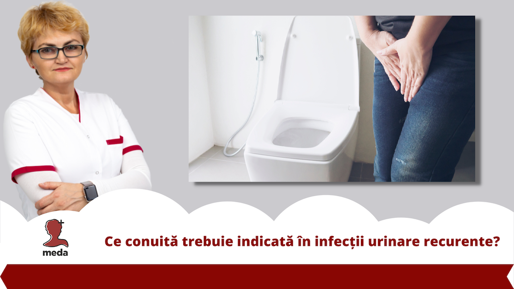 Ce conuita trebuie indicata in infectii urinare recurente?