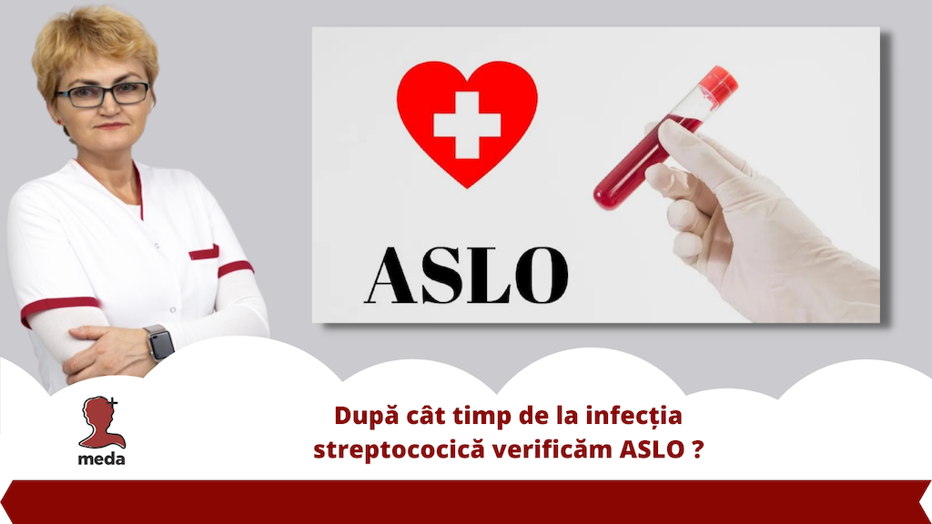 Dupa cat timp de la infectia streptococica verificam ASLO ?